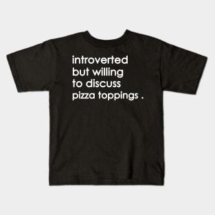 Introverted But Willing To Discuss pizza Kids T-Shirt